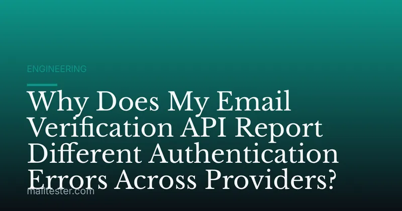 Why Does My Email Verification API Report Different Authentication Errors Across Providers?