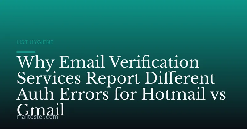 Why Email Verification Services Report Different Auth Errors for Hotmail vs Gmail