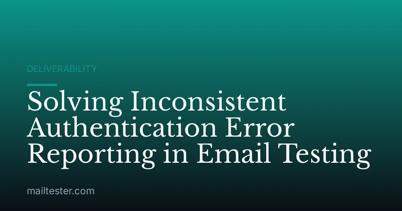 Solving Inconsistent Authentication Error Reporting in Email Testing