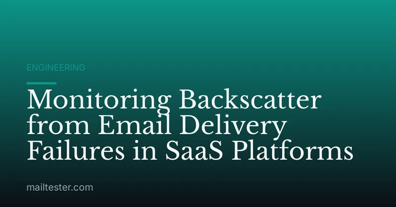 Monitoring Backscatter from Email Delivery Failures in SaaS Platforms