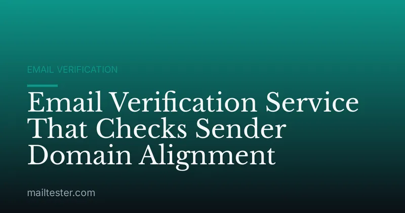 Email Verification Service That Checks Sender Domain Alignment