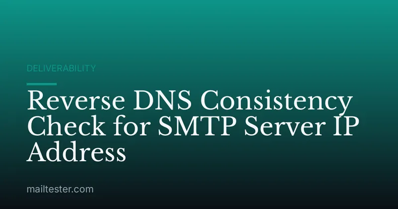 Reverse DNS Consistency Check for SMTP Server IP Address