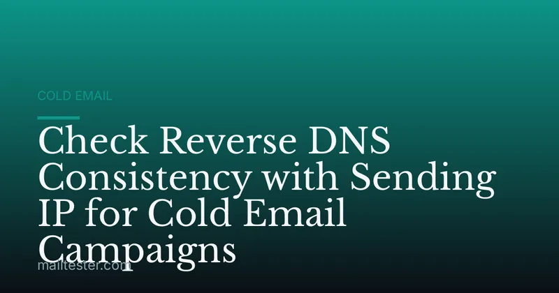 Check Reverse DNS Consistency with Sending IP for Cold Email Campaigns