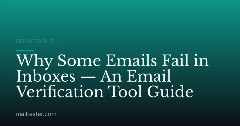 Why Some Emails Fail in Inboxes — An Email Verification Tool Guide