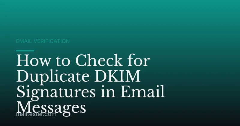 How to Check for Duplicate DKIM Signatures in Email Messages