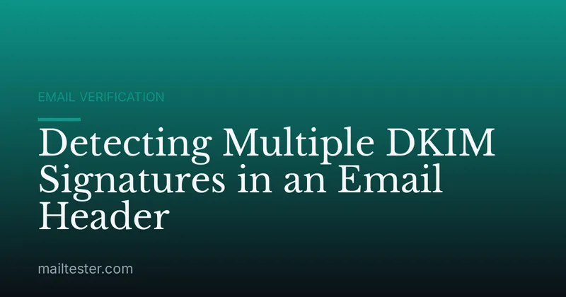 Detecting Multiple DKIM Signatures in an Email Header