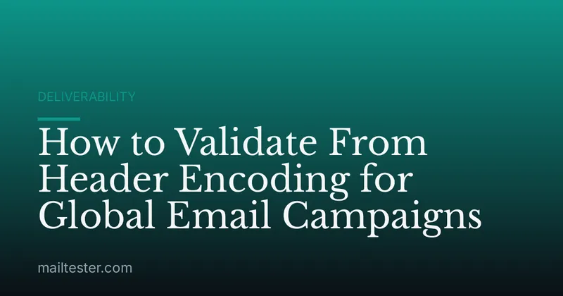 How to Validate From Header Encoding for Global Email Campaigns