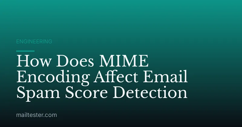 How Does MIME Encoding Affect Email Spam Score Detection