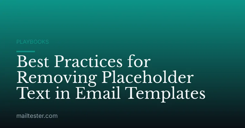 Best Practices for Removing Placeholder Text in Email Templates