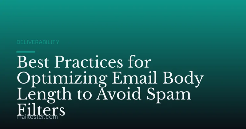 Best Practices for Optimizing Email Body Length to Avoid Spam Filters