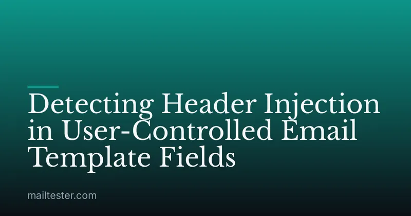 Detecting Header Injection in User-Controlled Email Template Fields