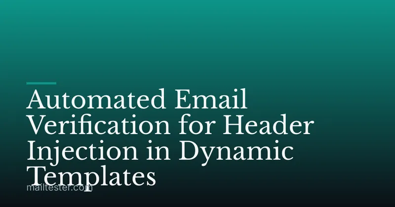 Automated Email Verification for Header Injection in Dynamic Templates