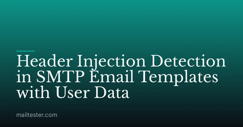 Header Injection Detection in SMTP Email Templates with User Data