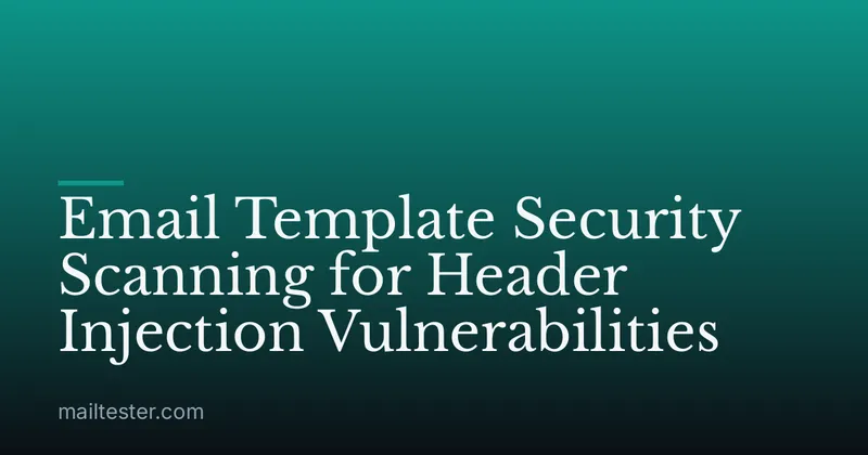 Email Template Security Scanning for Header Injection Vulnerabilities