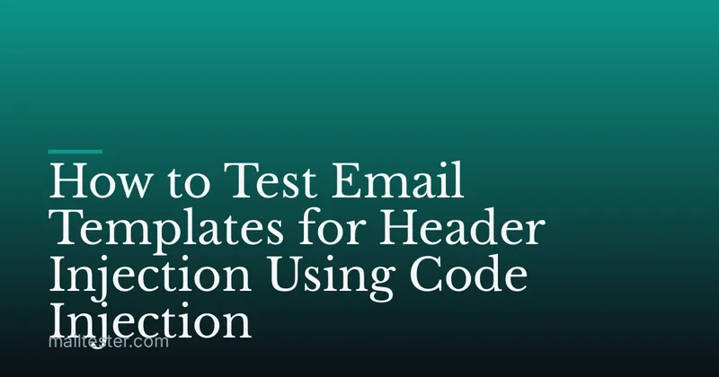 How to Test Email Templates for Header Injection Using Code Injection