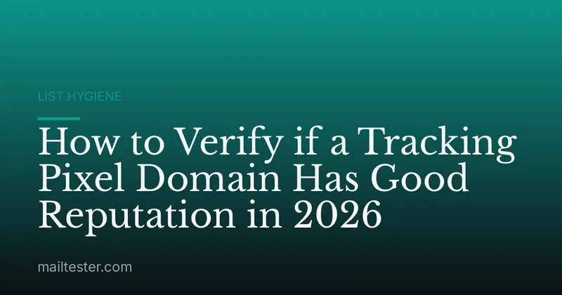 How to Verify if a Tracking Pixel Domain Has Good Reputation in 2026