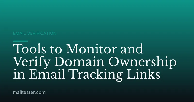 Tools to Monitor and Verify Domain Ownership in Email Tracking Links
