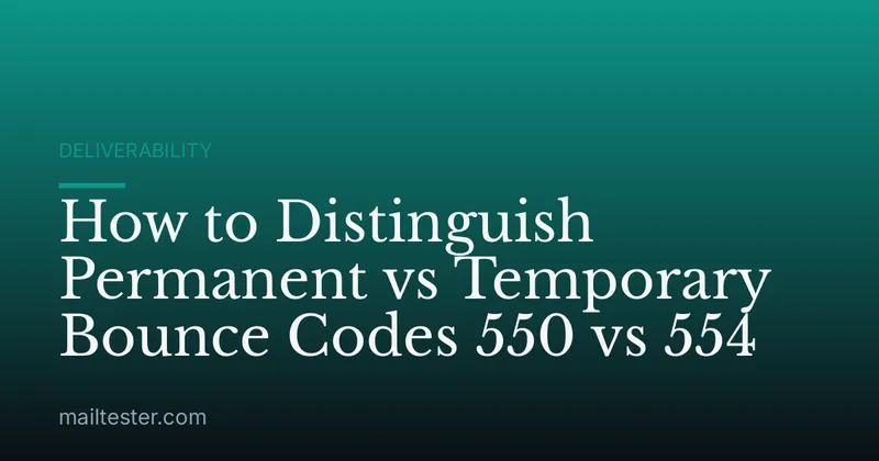 How to Distinguish Permanent vs Temporary Bounce Codes 550 vs 554