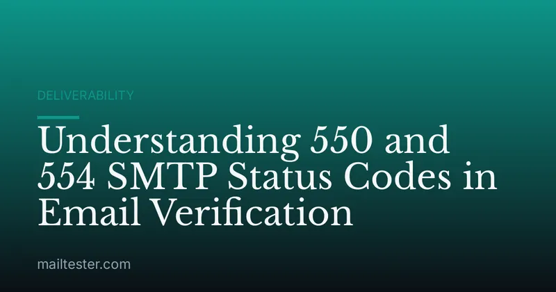 Understanding 550 and 554 SMTP Status Codes in Email Verification