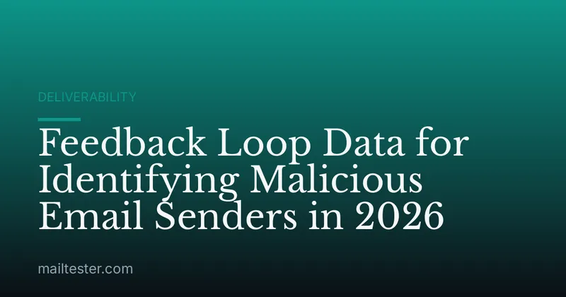 Feedback Loop Data for Identifying Malicious Email Senders in 2026