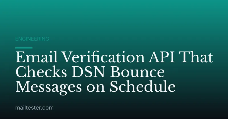 Email Verification API That Checks DSN Bounce Messages on Schedule