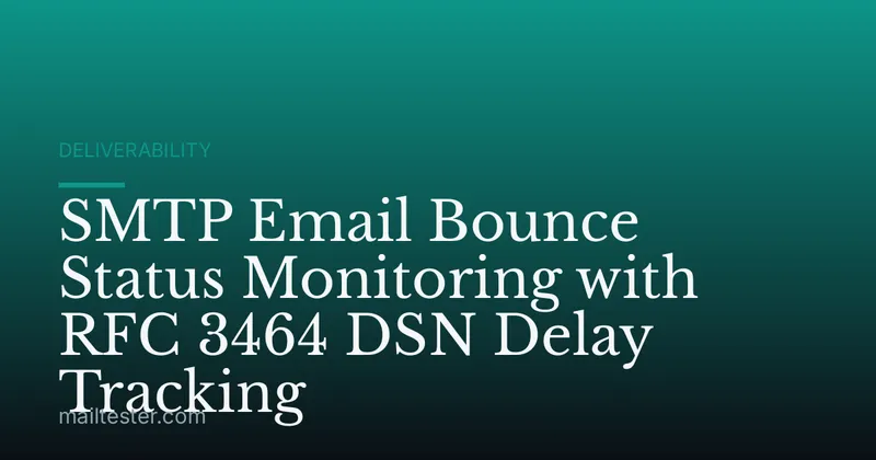 SMTP Email Bounce Status Monitoring with RFC 3464 DSN Delay Tracking