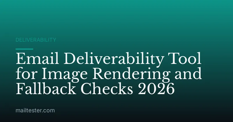 Email Deliverability Tool for Image Rendering and Fallback Checks 2026