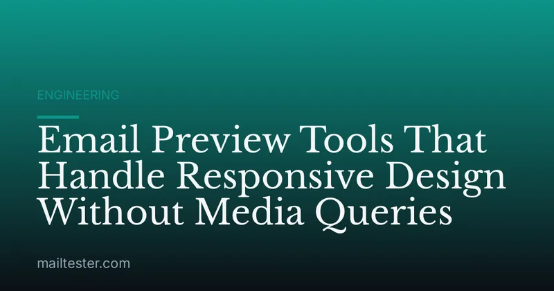 Email Preview Tools That Handle Responsive Design Without Media Queries