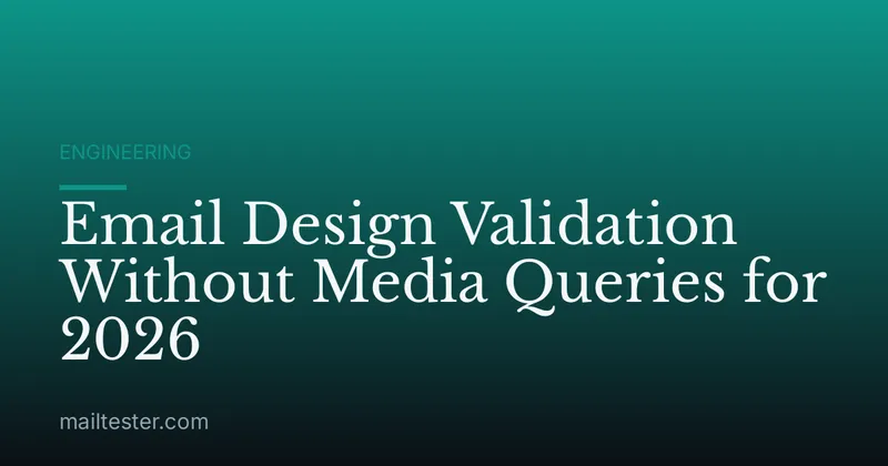 Email Design Validation Without Media Queries for 2026