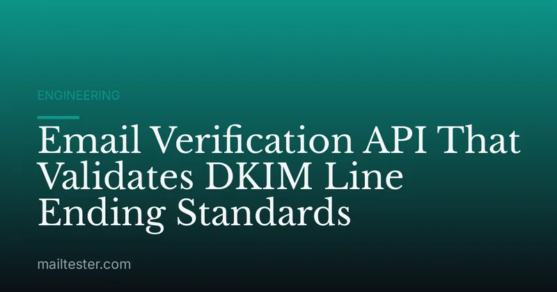 Email Verification API That Validates DKIM Line Ending Standards