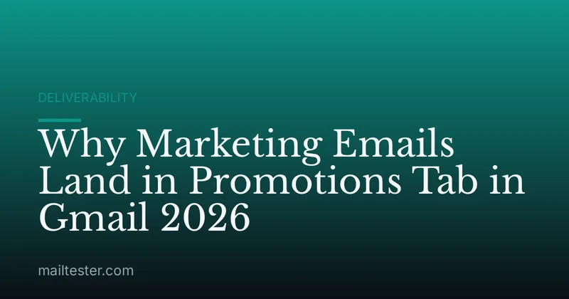 Why Marketing Emails Land in Promotions Tab in Gmail 2026