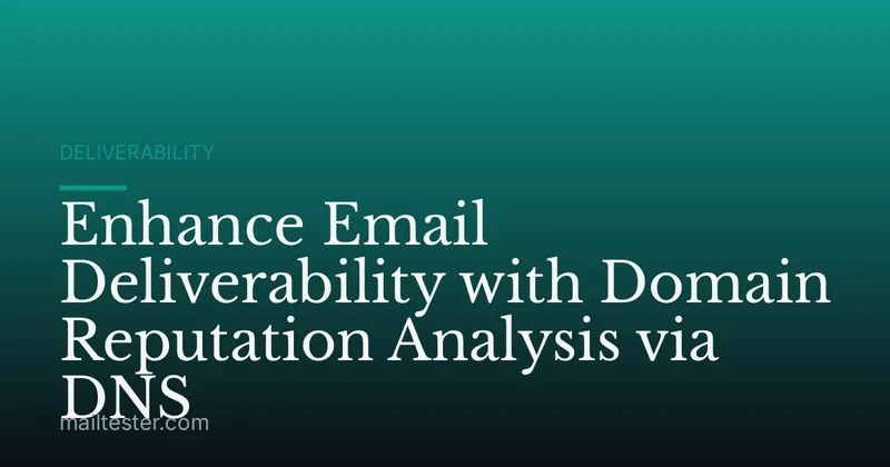 Enhance Email Deliverability with Domain Reputation Analysis via DNS
