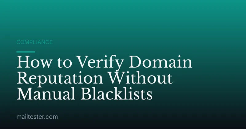 How to Verify Domain Reputation Without Manual Blacklists