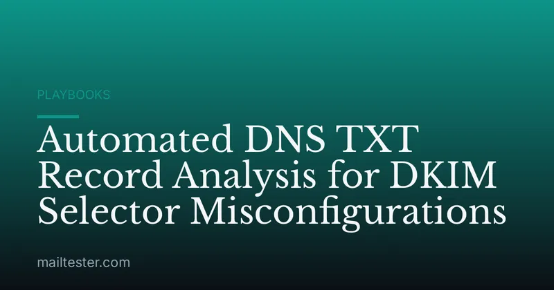 Automated DNS TXT Record Analysis for DKIM Selector Misconfigurations