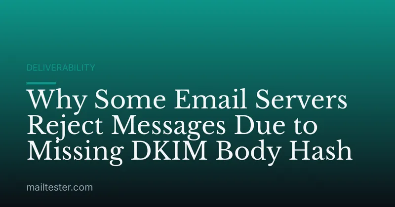 Why Some Email Servers Reject Messages Due to Missing DKIM Body Hash