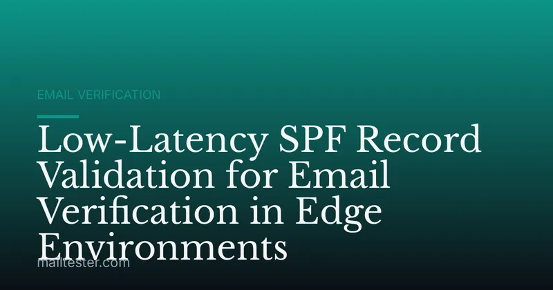 Low-Latency SPF Record Validation for Email Verification in Edge Environments