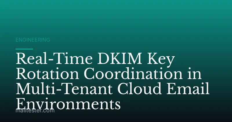 Real-Time DKIM Key Rotation Coordination in Multi-Tenant Cloud Email Environments