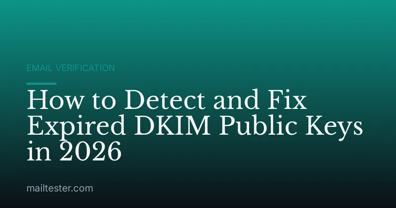How to Detect and Fix Expired DKIM Public Keys in 2026
