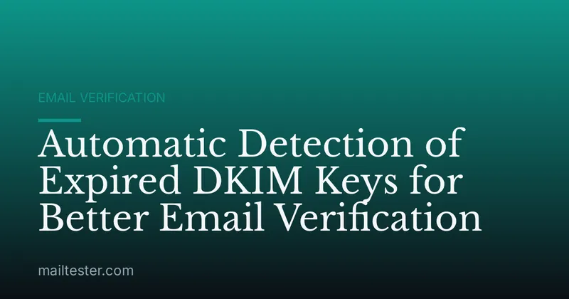 Automatic Detection of Expired DKIM Keys for Better Email Verification