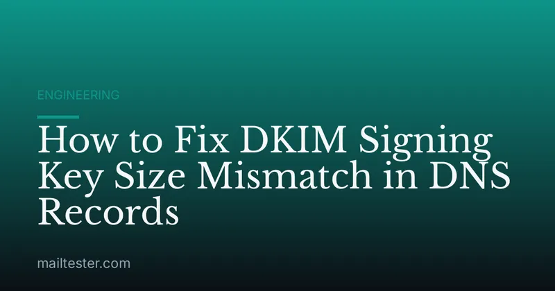 How to Fix DKIM Signing Key Size Mismatch in DNS Records