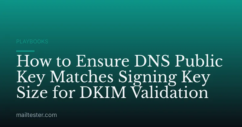 How to Ensure DNS Public Key Matches Signing Key Size for DKIM Validation