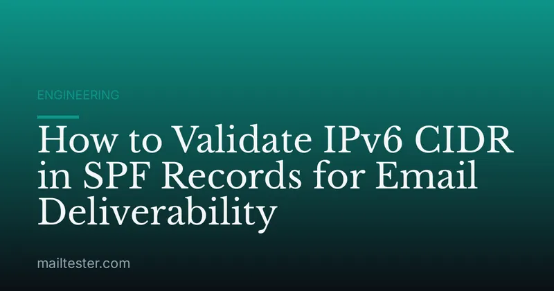 How to Validate IPv6 CIDR in SPF Records for Email Deliverability