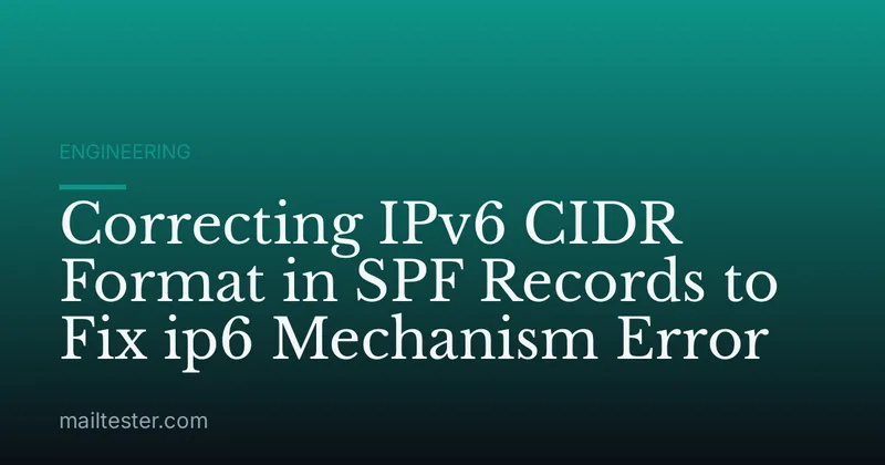 Correcting IPv6 CIDR Format in SPF Records to Fix ip6 Mechanism Error