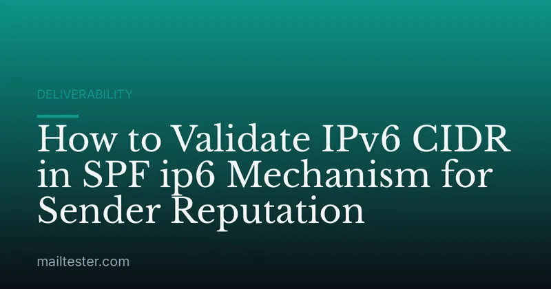 How to Validate IPv6 CIDR in SPF ip6 Mechanism for Sender Reputation