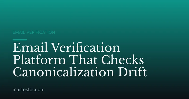 Email Verification Platform That Checks Canonicalization Drift