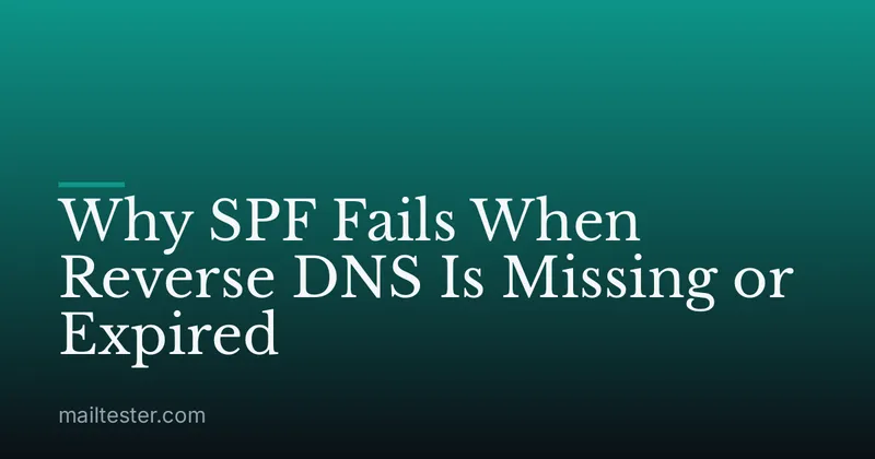 Why SPF Fails When Reverse DNS Is Missing or Expired