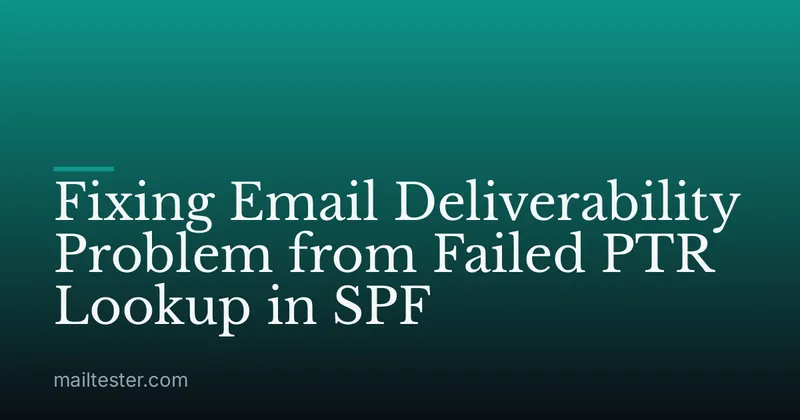 Fixing Email Deliverability Problem from Failed PTR Lookup in SPF