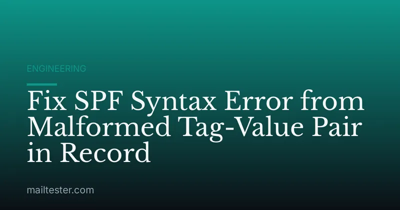 Fix SPF Syntax Error from Malformed Tag-Value Pair in Record