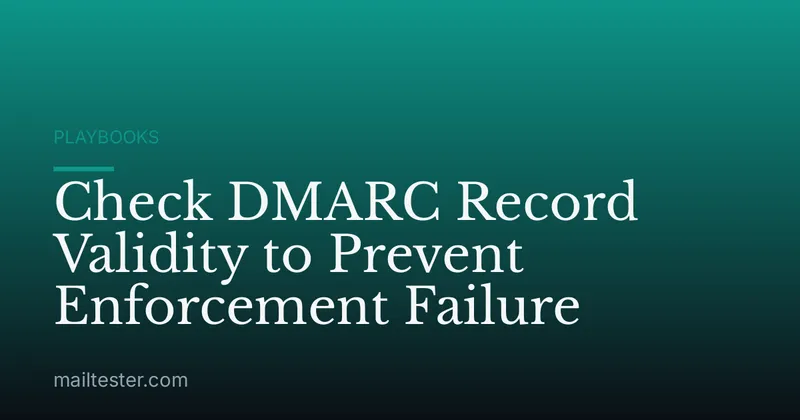 Check DMARC Record Validity to Prevent Enforcement Failure