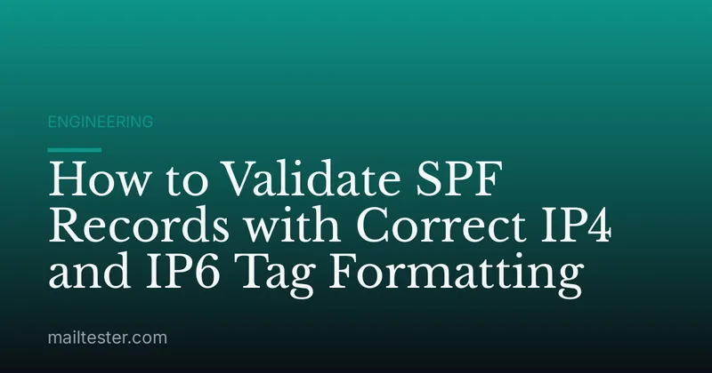 How to Validate SPF Records with Correct IP4 and IP6 Tag Formatting